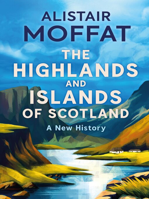 Title details for The Highlands and Islands of Scotland by Alistair Moffat - Available